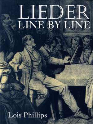 Lieder Line by Line: and Word for Word de Lois Phillips