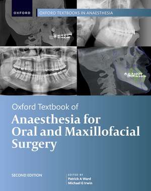 Oxford Textbook of Anaesthesia for Oral and Maxillofacial Surgery, Second Edition de Patrick A. Ward