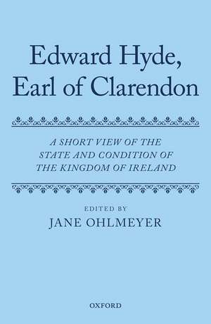 A Short View of the State and Condition of the Kingdom of Ireland de Edward Hyde