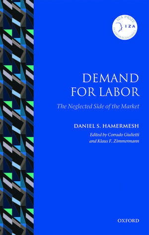 Demand for Labor: The Neglected Side of the Market de Daniel S. Hamermesh