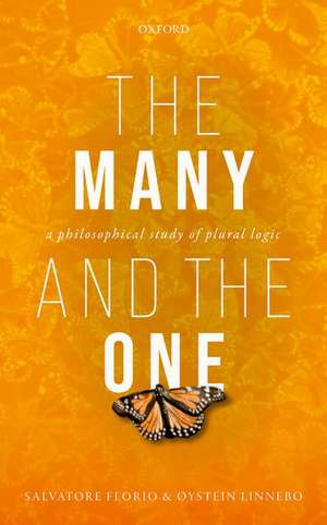 The Many and the One: A Philosophical Study of Plural Logic de Salvatore Florio