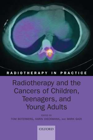 Radiotherapy and the Cancers of Children, Teenagers, and Young Adults de Tom Boterberg