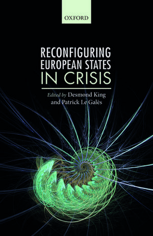 Reconfiguring European States in Crisis de Desmond King