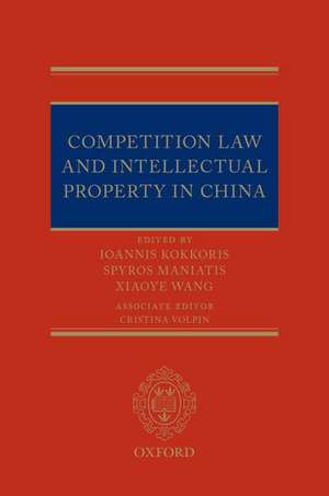 Competition Law and Intellectual Property in China de Spyros Maniatis