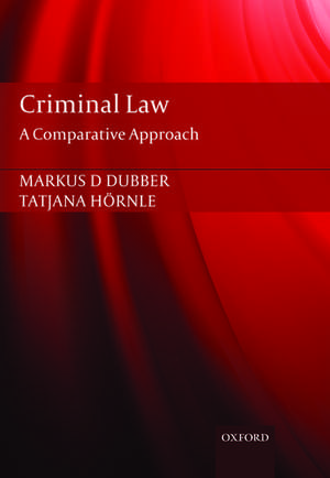 Criminal Law: A Comparative Approach de Markus Dubber