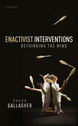 Enactivist Interventions: Rethinking the Mind de Shaun Gallagher