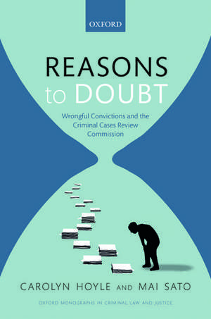 Reasons to Doubt: Wrongful Convictions and the Criminal Cases Review Commission de Carolyn Hoyle