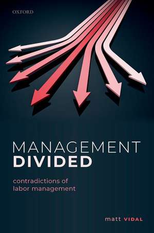 Management Divided: Contradictions of Labor Management de Matt Vidal