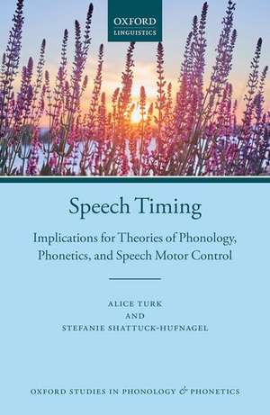 Speech Timing: Implications for Theories of Phonology, Phonetics, and Speech Motor Control de Alice Turk