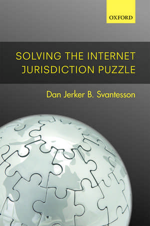 Solving the Internet Jurisdiction Puzzle de Dan Jerker B. Svantesson