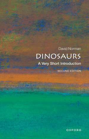 Dinosaurs: A Very Short Introduction de David Norman