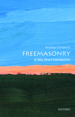 Freemasonry: A Very Short Introduction de Andreas Önnerfors