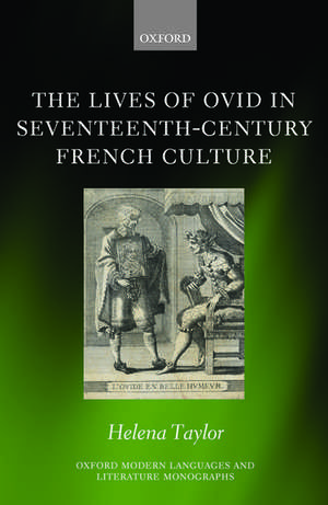 The Lives of Ovid in Seventeenth-Century French Culture de Helena Taylor