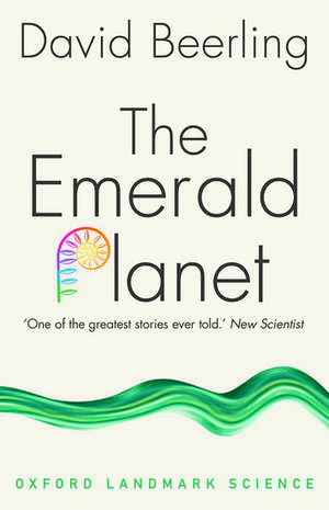 The Emerald Planet: How plants changed Earth's history de David Beerling