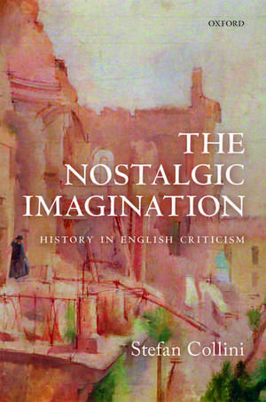 The Nostalgic Imagination: History in English Criticism de Stefan Collini