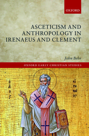 Asceticism and Anthropology in Irenaeus and Clement de John Behr