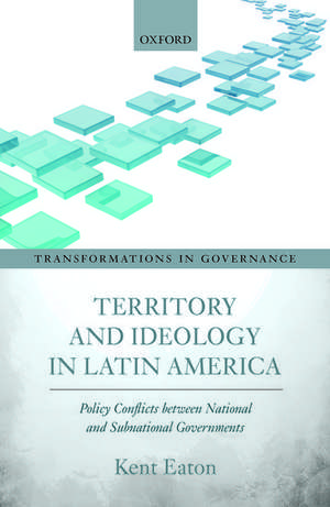 Territory and Ideology in Latin America: Policy Conflicts between National and Subnational Governments de Kent Eaton