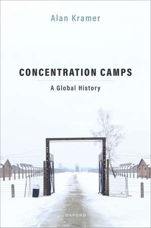 Concentration Camps: A Global History de Alan Kramer