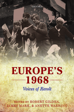 Europe's 1968: Voices of Revolt de Robert Gildea