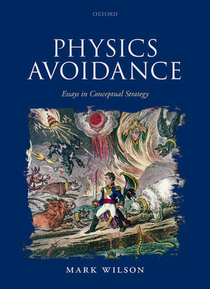 Physics Avoidance: and other essays in conceptual strategy de Mark Wilson