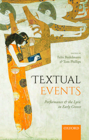 Textual Events: Performance and the Lyric in Early Greece de Felix Budelmann