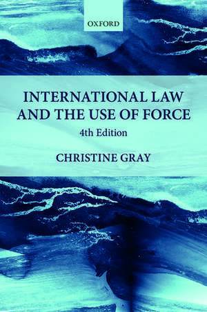 International Law and the Use of Force de Christine Gray