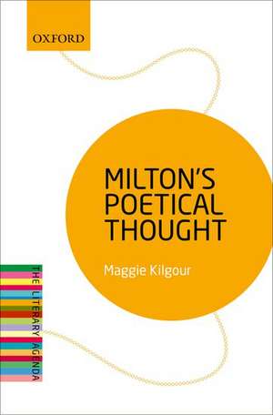 Milton's Poetical Thought: The Literary Agenda de Maggie Kilgour