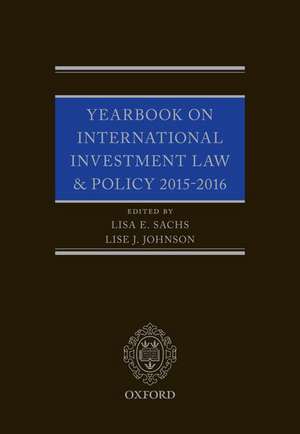 Yearbook on International Investment Law & Policy 2015-2016 de Lisa E. Sachs