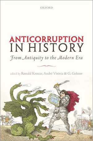 Anticorruption in History: From Antiquity to the Modern Era de Ronald Kroeze