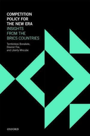 Competition Policy for the New Era: Insights from the BRICS Countries de Tembinkosi Bonakele