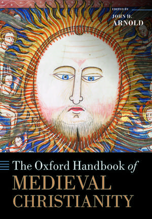 The Oxford Handbook of Medieval Christianity de John H. Arnold