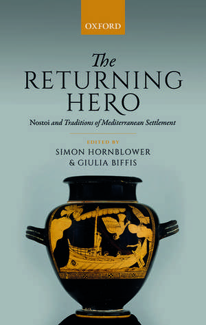 The Returning Hero: nostoi and Traditions of Mediterranean Settlement de Simon Hornblower