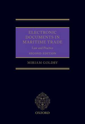 Electronic Documents in Maritime Trade: Law and Practice de Miriam Goldby