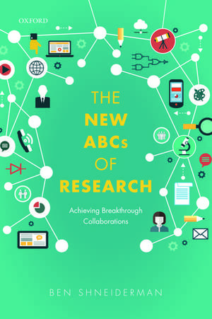 The New ABCs of Research: Achieving Breakthrough Collaborations de Ben Shneiderman