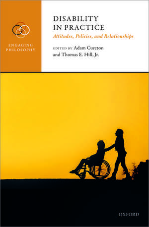 Disability in Practice: Attitudes, Policies, and Relationships de Adam Cureton