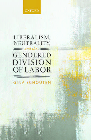 Liberalism, Neutrality, and the Gendered Division of Labor de Gina Schouten