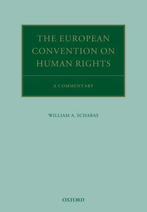 The European Convention on Human Rights: A Commentary de William a. Schabas