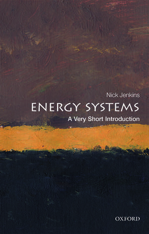 Energy Systems: A Very Short Introduction de Nick Jenkins