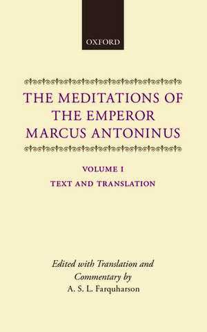 The Meditations of the Emperor Marcus Antoninus: Vol. I: Text and Translation de Marcus Antoninus