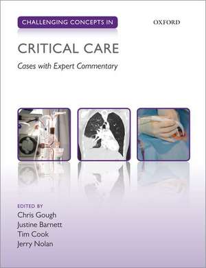 Challenging Concepts in Critical Care: Cases with Expert Commentary de Christopher Gough