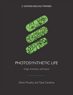 Photosynthetic Life: Origin, Evolution, and Future de Denis Murphy