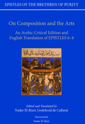 On Composition and the Arts: An Arabic Critical Edition and English Translation of Epistles 6-8 de Nader El-Bizri