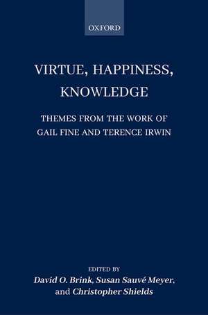 Virtue, Happiness, Knowledge: Themes from the Work of Gail Fine and Terence Irwin de David O. Brink