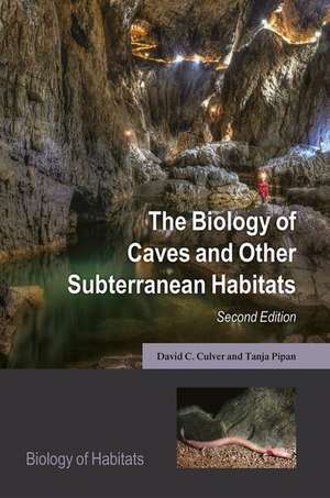 The Biology of Caves and Other Subterranean Habitats de David C. Culver