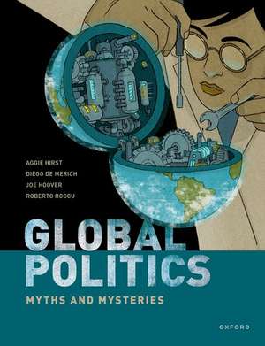 Global Politics: Myths and Mysteries de Aggie Hirst