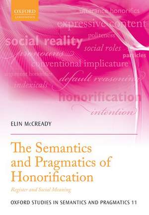 The Semantics and Pragmatics of Honorification: Register and Social Meaning de Elin McCready