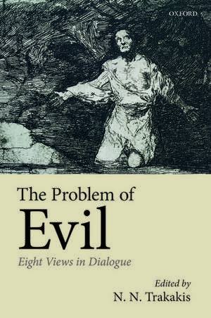 The Problem of Evil: Eight Views in Dialogue de N. N. Trakakis