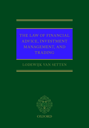 The Law of Financial Advice, Investment Management, and Trading de Lodewijk van Setten