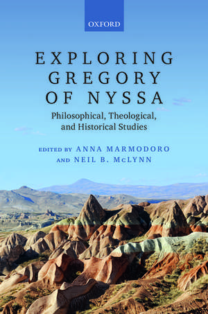 Exploring Gregory of Nyssa: Philosophical, Theological, and Historical Studies de Anna Marmodoro