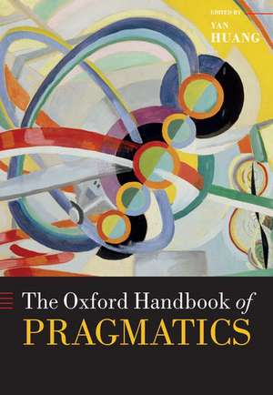 The Oxford Handbook of Pragmatics de Yan Huang